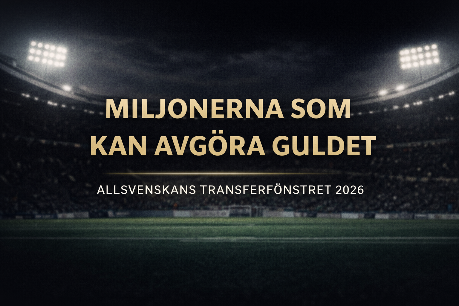 Miljonerna som kan avgöra guldet – ny guldranking efter transferfönstret 2026